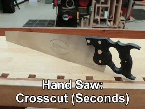 Rob Cosman's Hand Saw: Crosscut (Seconds)